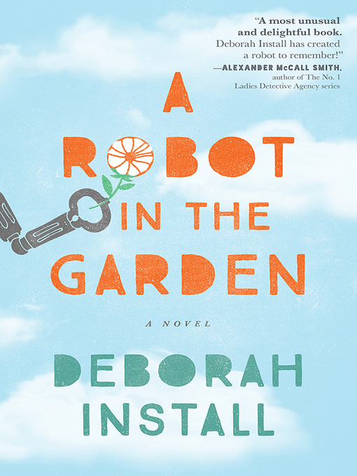 Title details for A Robot in the Garden by Deborah Install - Available